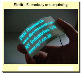 Flexible EL made by screen-printing
￼                Click here for more photos & movies.